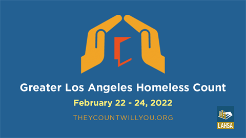 Greater Los Angeles Homeless Count, February 22-24, 2022  theycountwillyou.org LAHSA